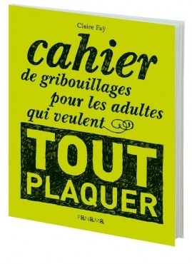 Cahier de gribouillages pour les adultes qui veulent tout plaquer