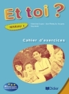 Et toi? 1. Cahier d'exercices