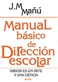 Manual básico de dirección escolar. Dirigir es un arte y una ciencia