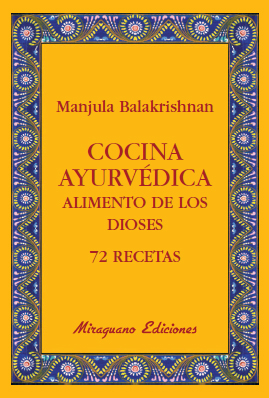 Cocina ayurvédica. Alimento de los dioses 72 recetas