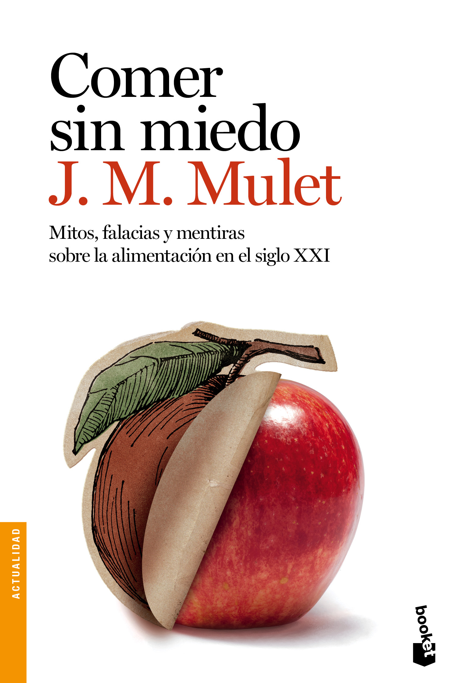 Comer sin miedo. Mitos, falaciasy mentiras sobre la alimentación en el Siglo XXI