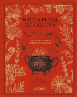 Wiccapedia de cocina. Recetario para brujas modernas