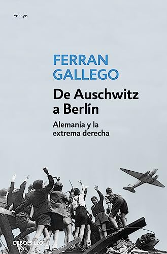 De Auschwitz a Berlín. Alemania y la extrema derecha 1945-2004