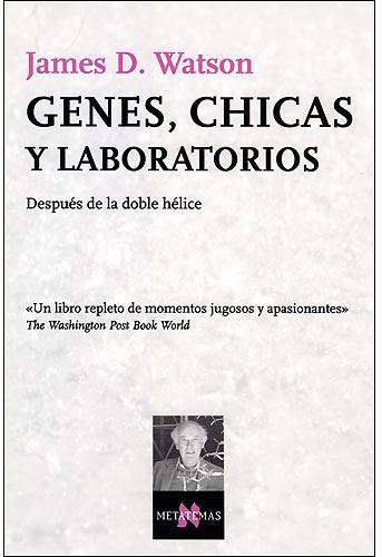 Genes, chicas y laboratorios. Después de la doble hélice