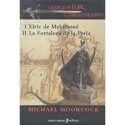 Crónicas de ELRIC, el emperador albino. I Elric de Melniboné/ II La fortaleza de la perla