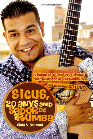 Sicus, 20 anys amb sabor a rumba. Vivències d'una veu  gitana amb projecció mundial (Incl. DVD i CD)