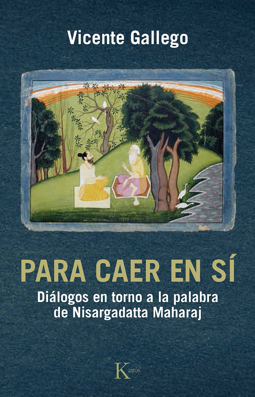 Para caer en sí: diálogos en torno a la palabra de Nisargadatta Maharaj