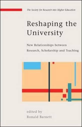 Reshaping the University: New Relationships between Research, Scholarship and Teaching (Society for Research Into Higher Education)