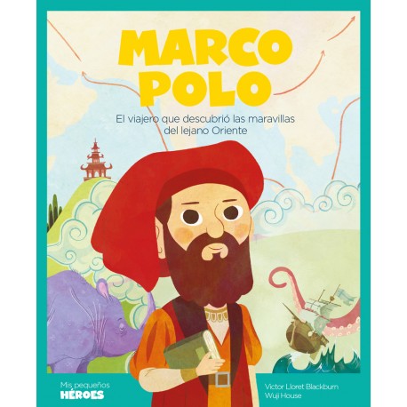 Marco Polo. El viajero que descubrió las maravillas del lejano Oriente