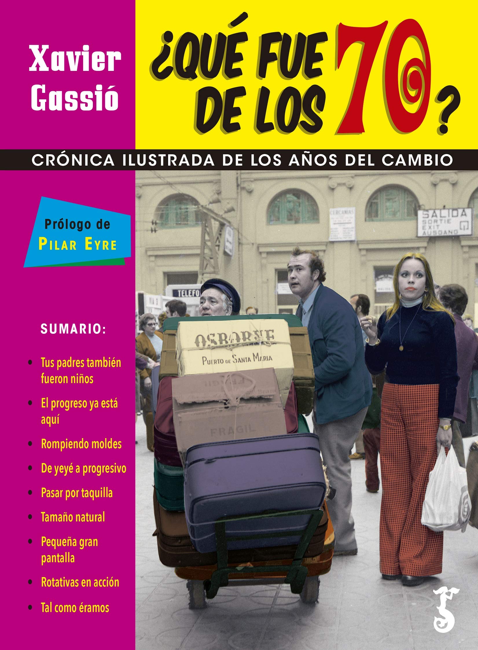 ¿Qué fue de los 70? Crónica ilustrada de los años del cambio