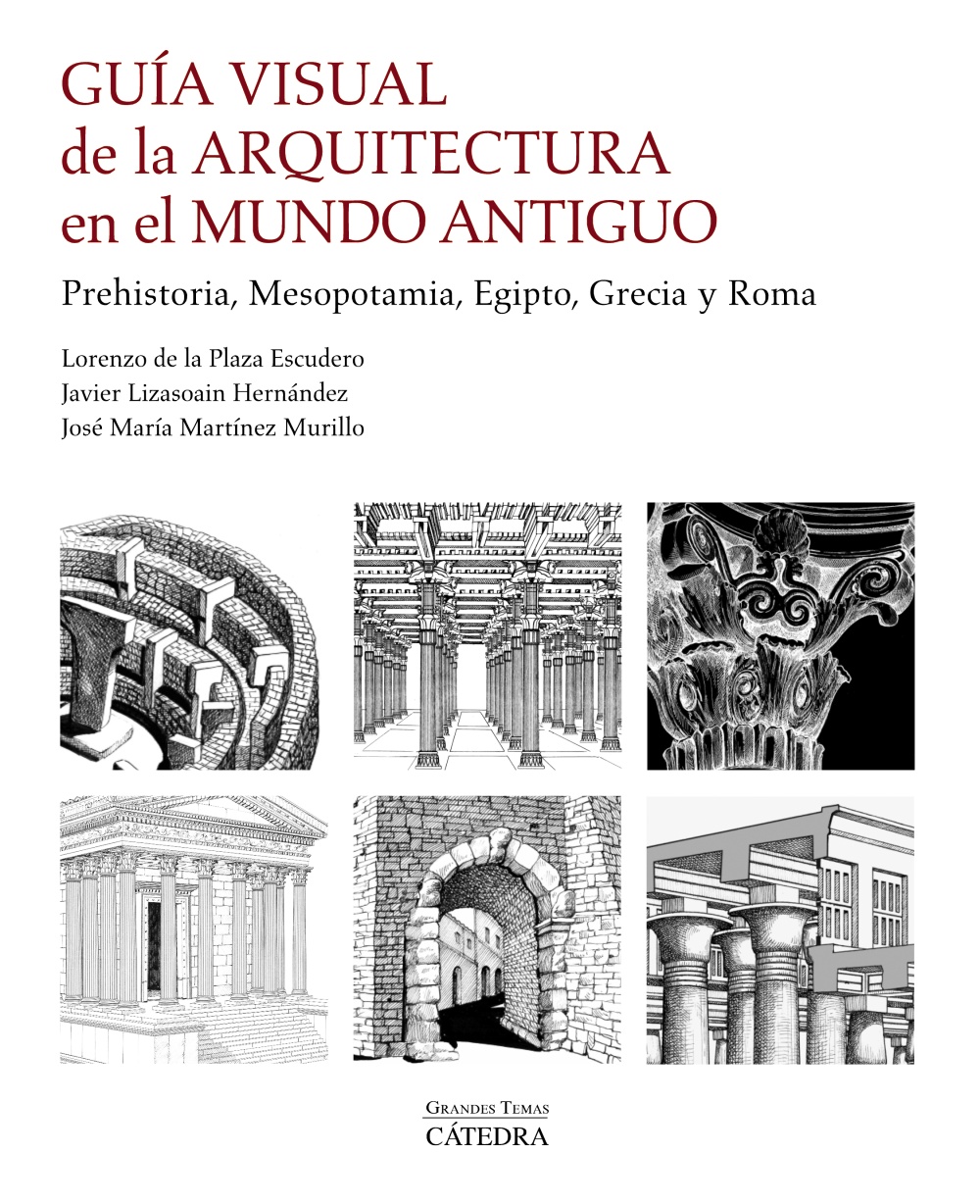 Guía visual de la arquitectura en el Mundo Antiguo. Prehistoria, Mesopotamia, Egipto, Grecia y Roma