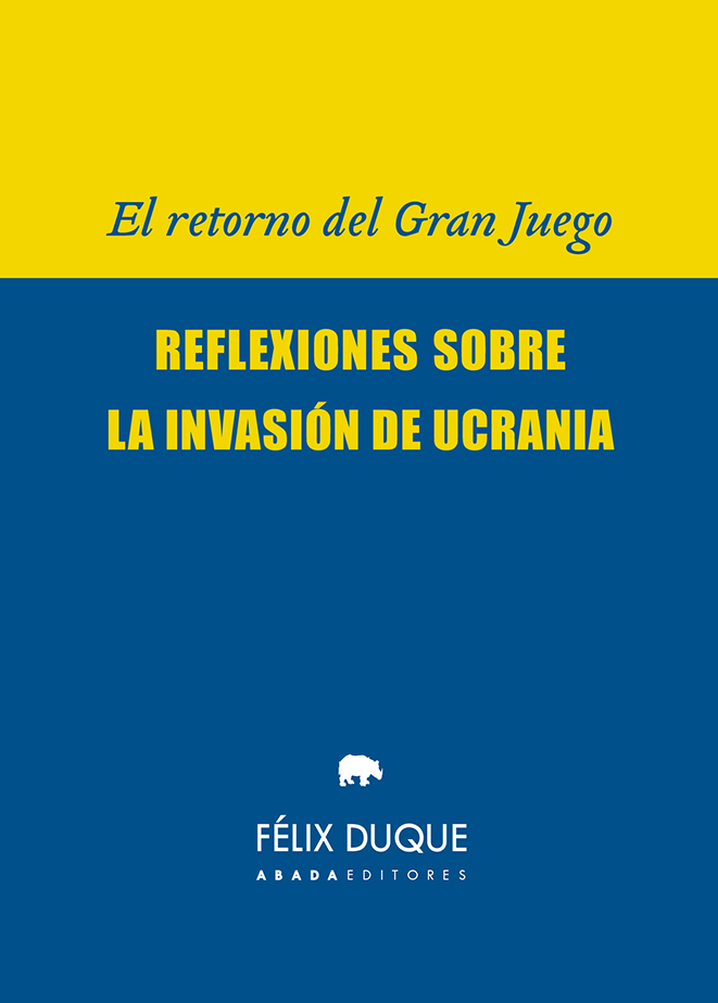 El retorno del Gran Juego: reflexiones sobre la invasión de Ucrania