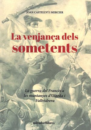 La venjança dels sometents. La guerra del Francés a les muntanyes de Vallvidrera i Olorda