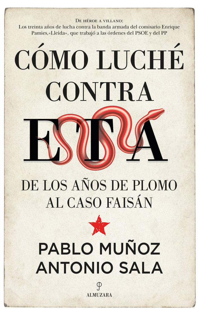 Cómo luché contra ETA. De los años de plomo al caso Faisán