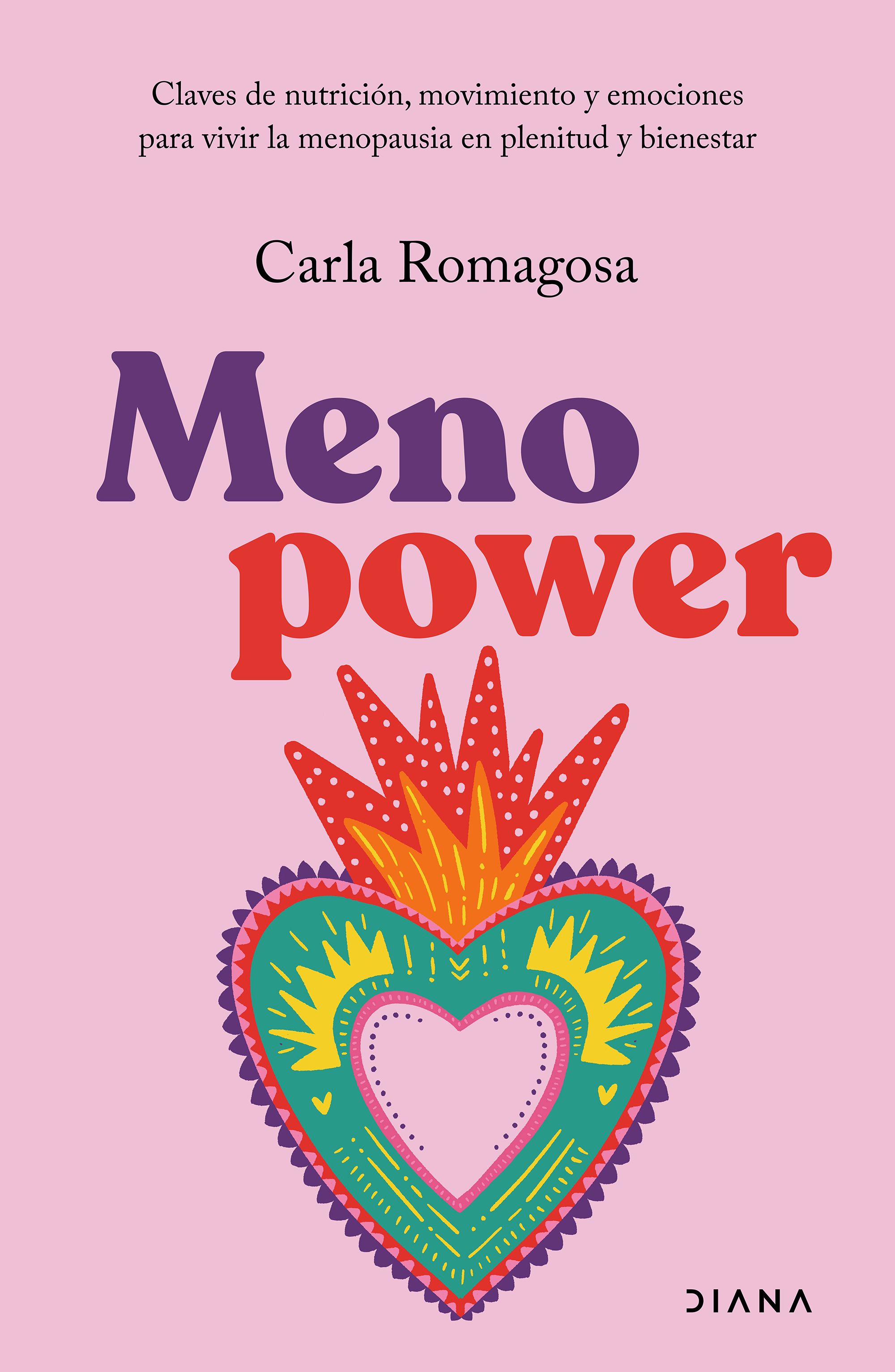 Menopower. Claves de nutrición, movimiento y emociones para vivir la menopausia en plenitud y bienestar