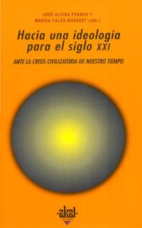 Hacia una ideología para el siglo XXI. Ante la crisis civilizatoria de nuestro tiempo