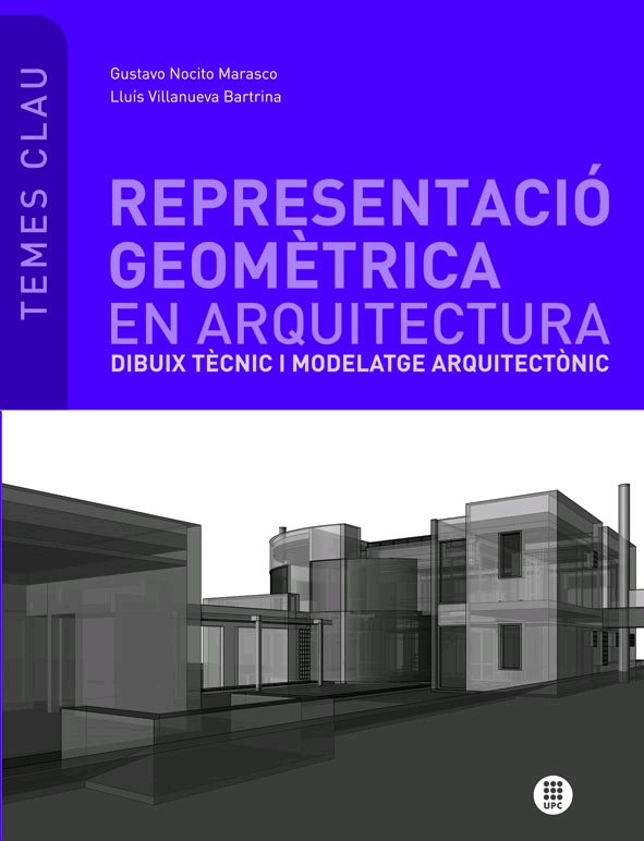 Representació geomètrica en arquitectura. Dibuix tècnic i modelatge arquitectònic