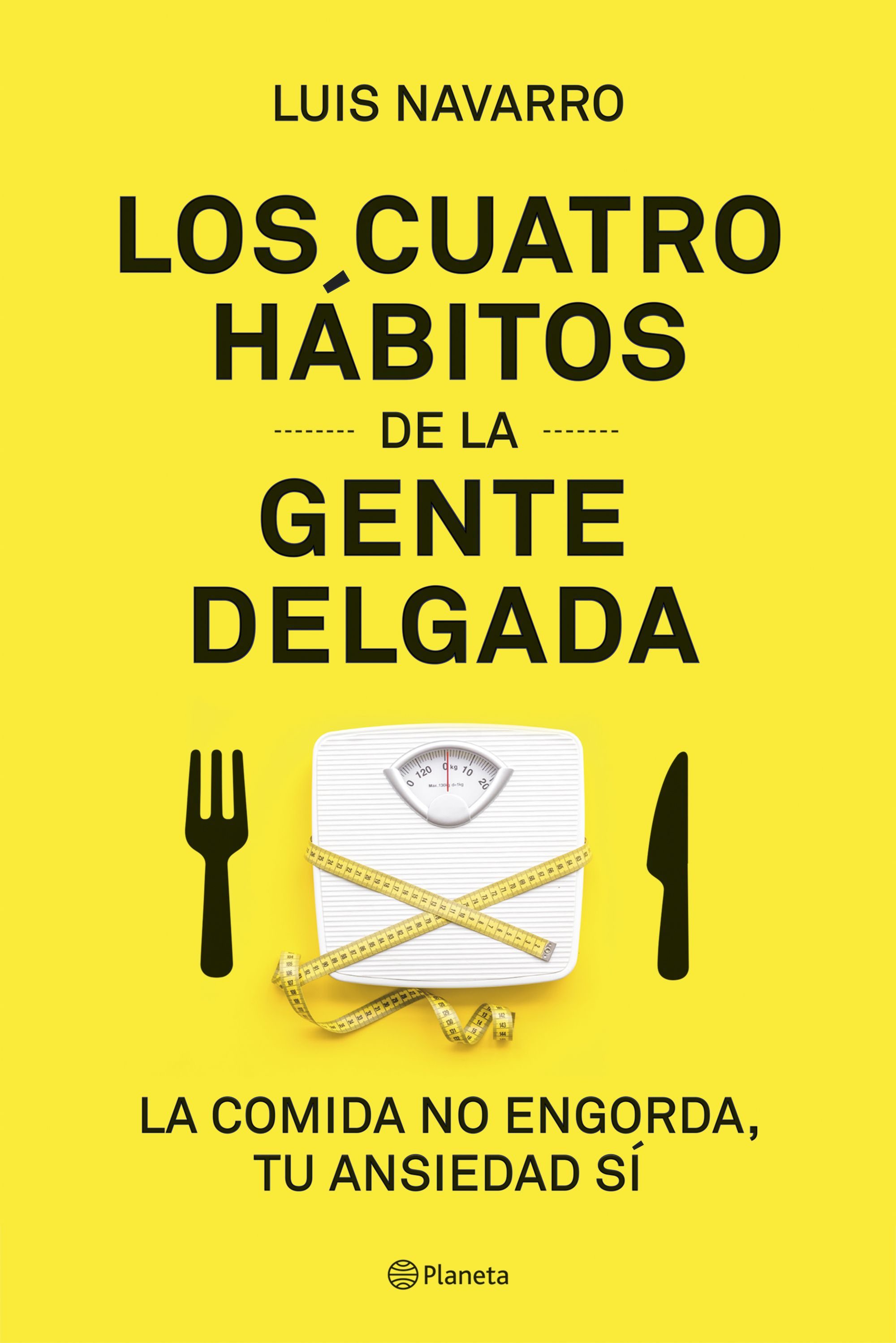 Los 4 hábitos de la gente delgada. La comida no engorda, tu ansiedad sí