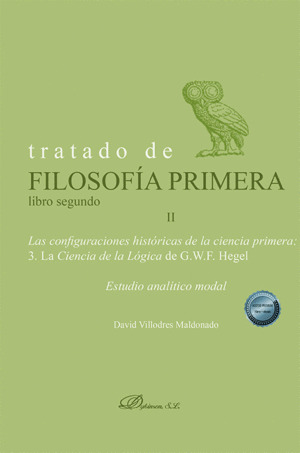 Tratado de filosofía primera (Libro segundo). Las configuraciones históricas de la ciencia primera. 3. La Ciencia de la Lógica de G.W.F. Hegel (Estudio analítico modal)