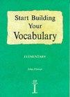 Start building your vocabulary. Elementary