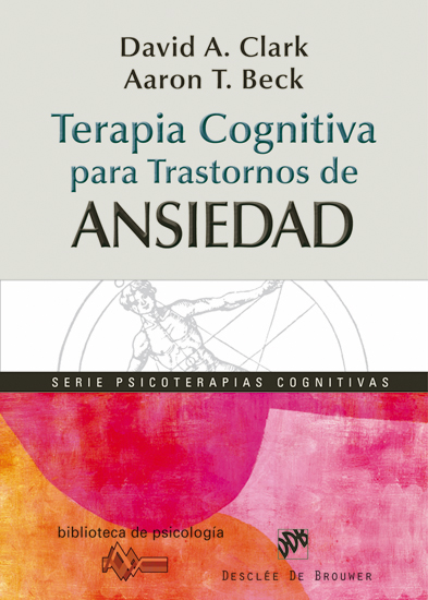 Terapia cognitiva para trastornos de ansiedad. Ciencia y práctica