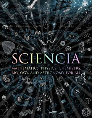 Sciencia: Mathematics, Physics, Chemistry, Biology, and Astronomy for All (Wooden Books)