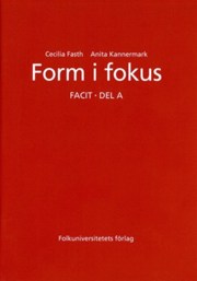 Form i fokus: Facit: Del A