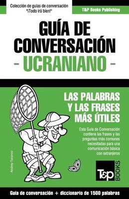 Guía de Conversación Español-Ucraniano y Diccionario Conciso de 1500 Palabras