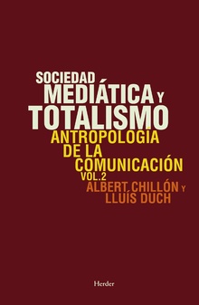 Sociedad mediática y totalismo. Antropología de la comunicación. Vol. 2