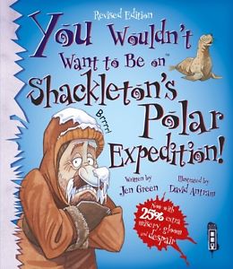 You Wouldn't Want to Be an Shackleton's Polar Expedition!