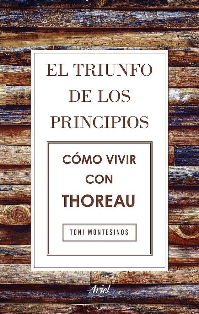 El triunfo de los principios: cómo vivir con Thoreau