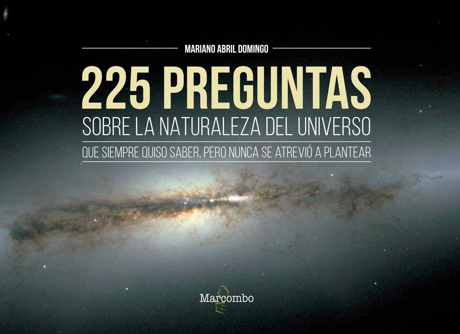 225 preguntas sobre la naturaleza del universo que siempre quisos saber, pero nunca se atrevió a plantear