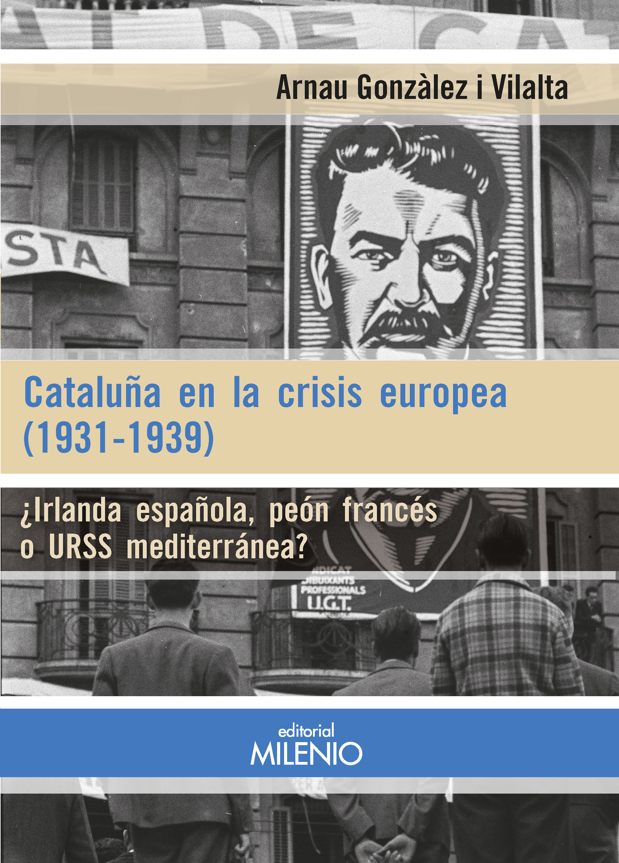 Cataluña en la crisis europea (1931-1939). ¿Irlanda española, peón francés o URSS mediterránea?