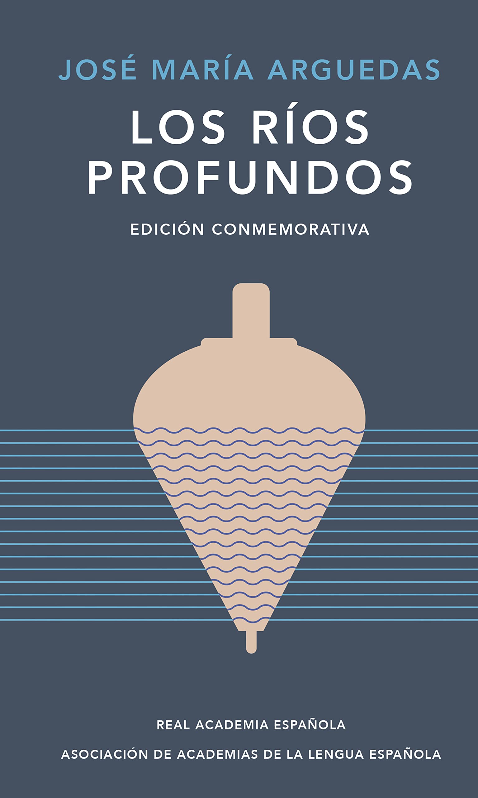 Los ríos profundos (Edición conmemorativa de RAE y ASALE)