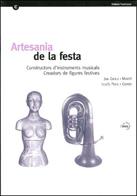 Artesania de la festa. Constructors d'instruments musicals. Creadors de figures festives