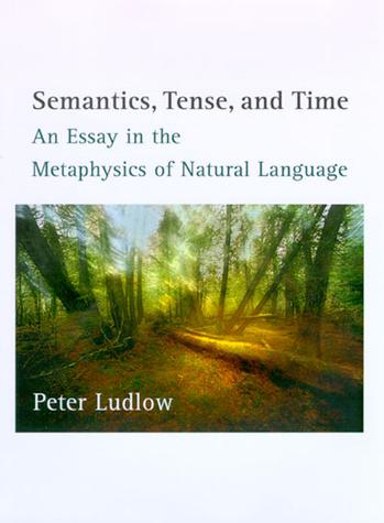 Semantics, tense, and time (An essay in the metaphysics of natural lan