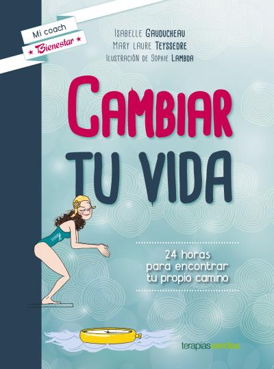 Cambiar tu vida. 24 horas para encontrar tu propio camino