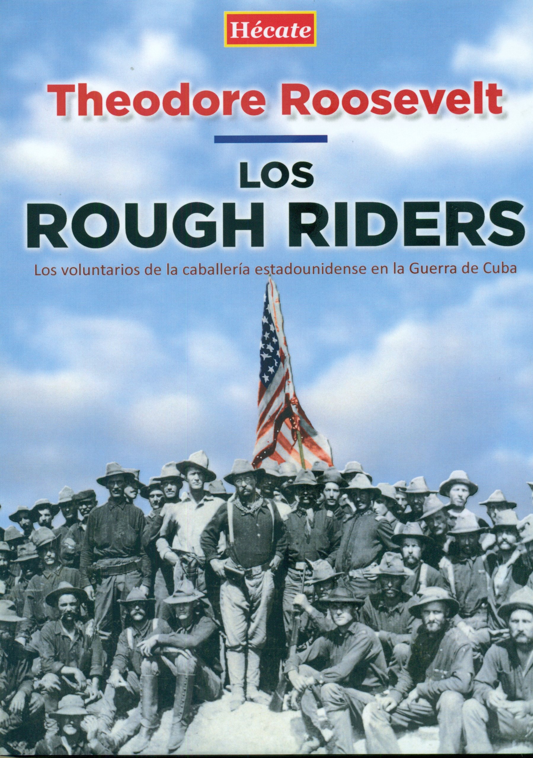 Los Rough Riders. Los voluntarios de la caballería estadounidense en la Guerra de Cuba