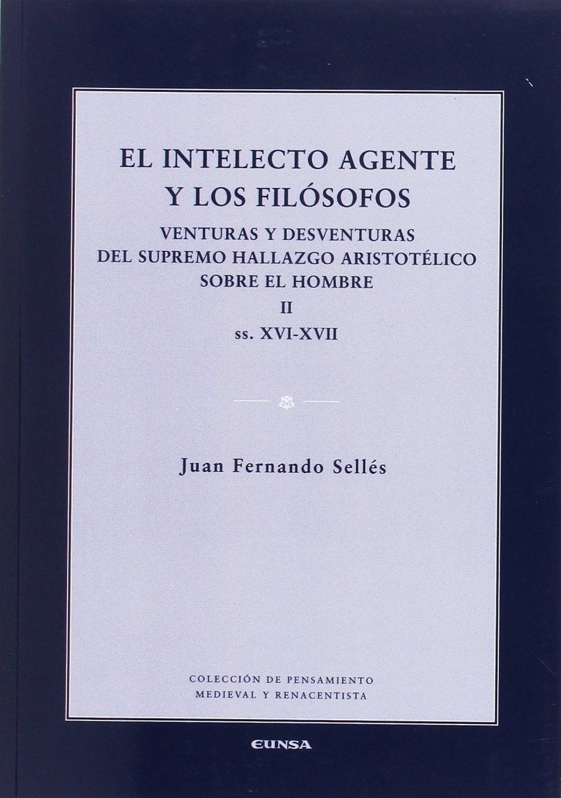 El intelecto agente y los filósofos: venturas y desventuras del supremo hallazgo aristotélico sobre el hombre (s. XVI-XVII)