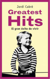 Greatest Hits. El gran éxito de vivir