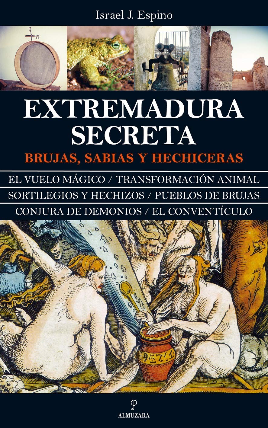 Extremadura secreta. Brujas, sabias y hechiceras