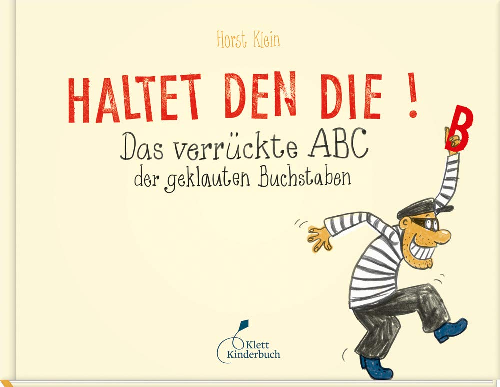 Haltet den Die!: Das verrückte ABC der geklauten Buchstaben