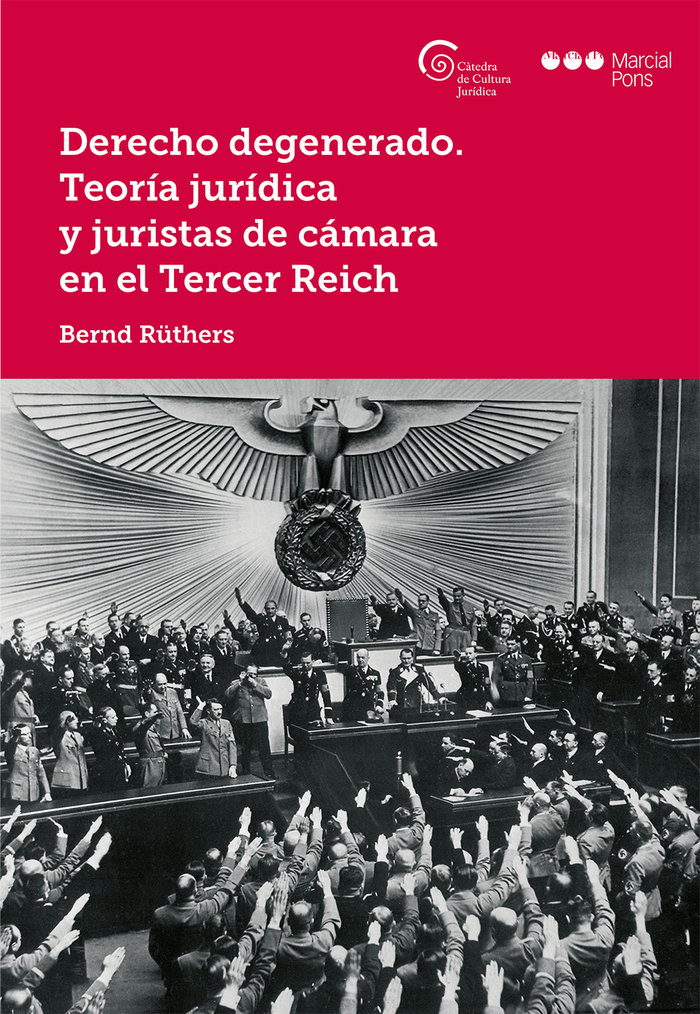 Derecho degenerado. Teoría jurídica y juristas de cámara en el Tercer Reich