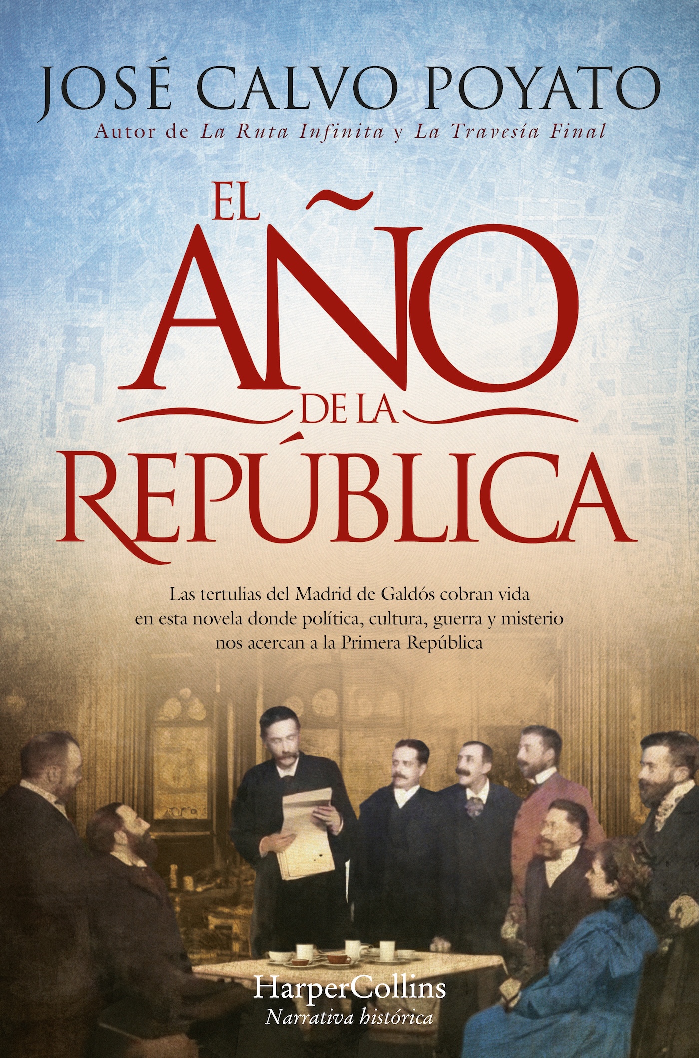 El año de La República. Las tertulias del Madrid de Galdós cobran vida en esta novela donde política, cultura, guerra y misterio nos acercan a la Primera República.