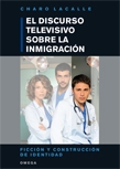 El discurso televisivo sobre la inmigración. Ficción y construcción de identidad