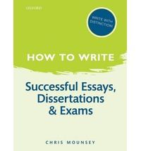 How to Write: Successful Essays, Dissertations, and Exams