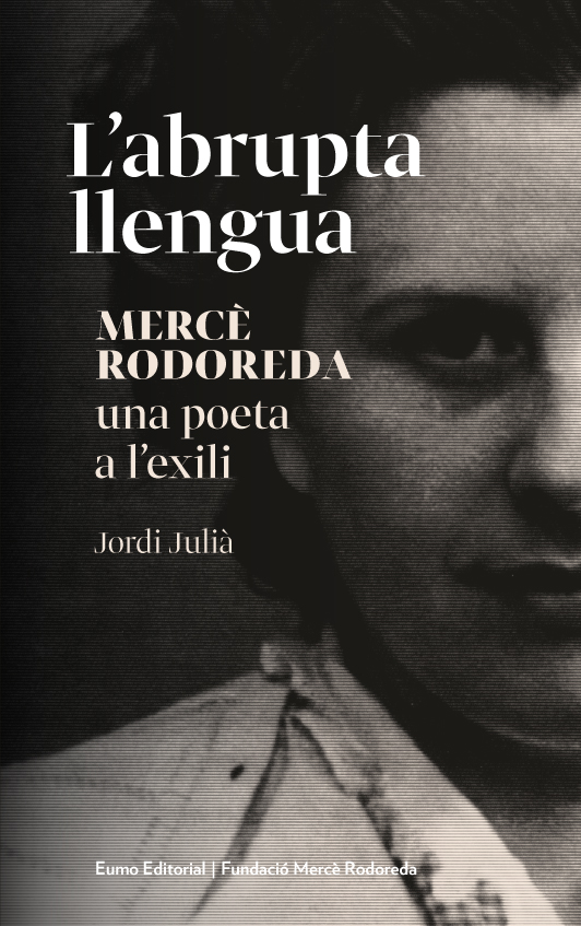 L'abrupta llengua. Mercè Rodoreda, una poeta a l'exili