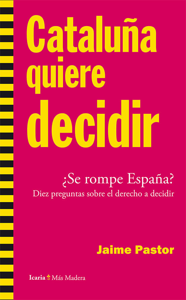 Cataluña quiere decidir. ¿Se rompe España? Diez preguntas sobre el derecho a decidir