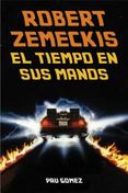 Robert Zemeckis. El tiempo en sus manos