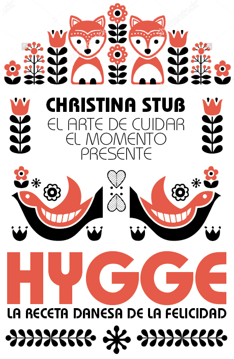 HYGGE. El arte de cuidar el momento presente.La receta danesa de la felicidad